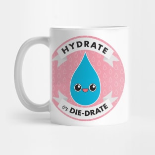 Hydrate or Die-drate Mug